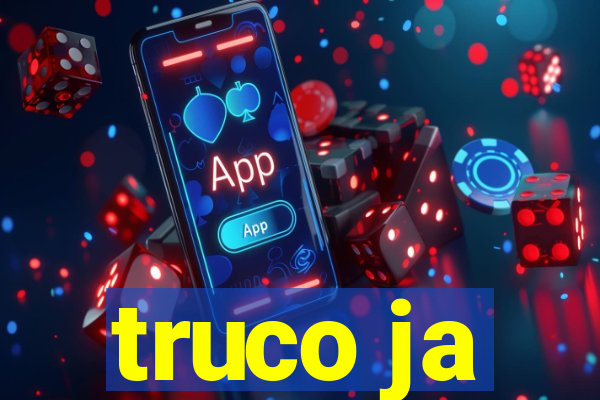 truco ja